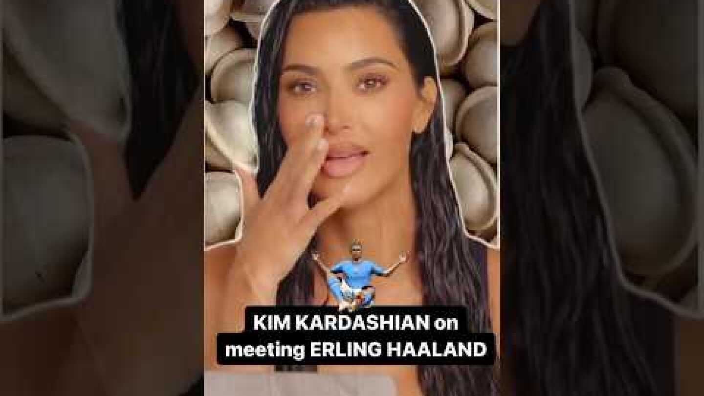 This happened when Kim Kardashian met Erling Haaland 😆
