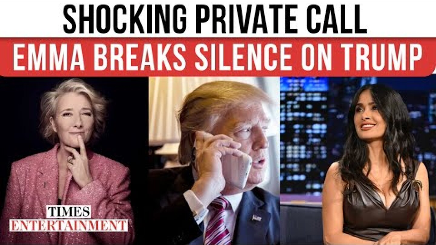 Trump’s UNEXPECTED CALL: Emma Thompson Reveals Shocking Private Conversation