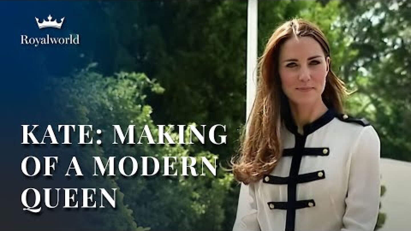 Kate: The Making of a Modern Queen | Documentary about Kate Middleton