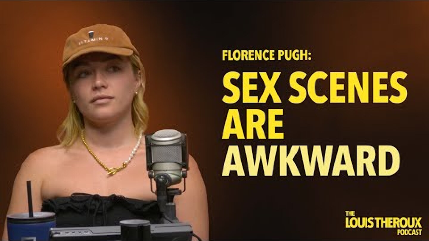 Florence Pugh: “sex scenes are awkward” | The Louis Theroux Podcast
