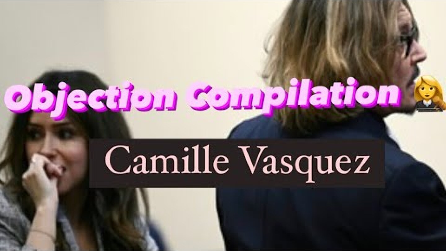 Camille Vasquez OBJECTION compilation part 1