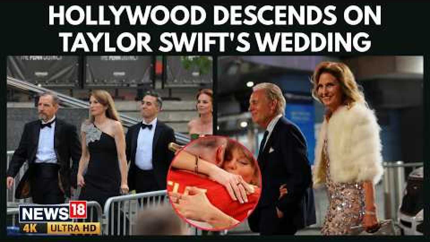 Hollywood Stars Arrive As Celebs Gather for Taylor Swift & Travis Kelce Wedding Bash | 4K | N18G