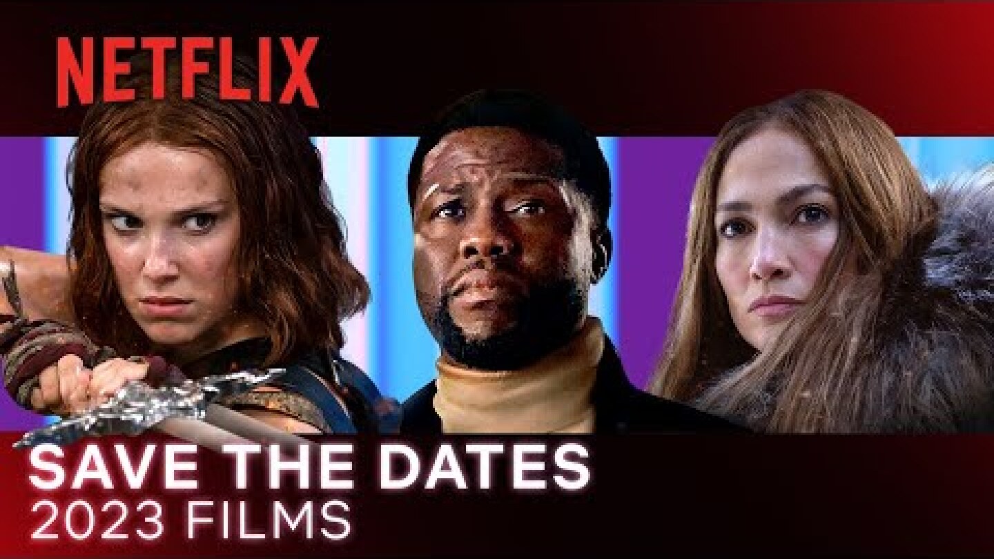 SAVE THE DATES | 2023 Films Preview | Official Trailer | Netflix