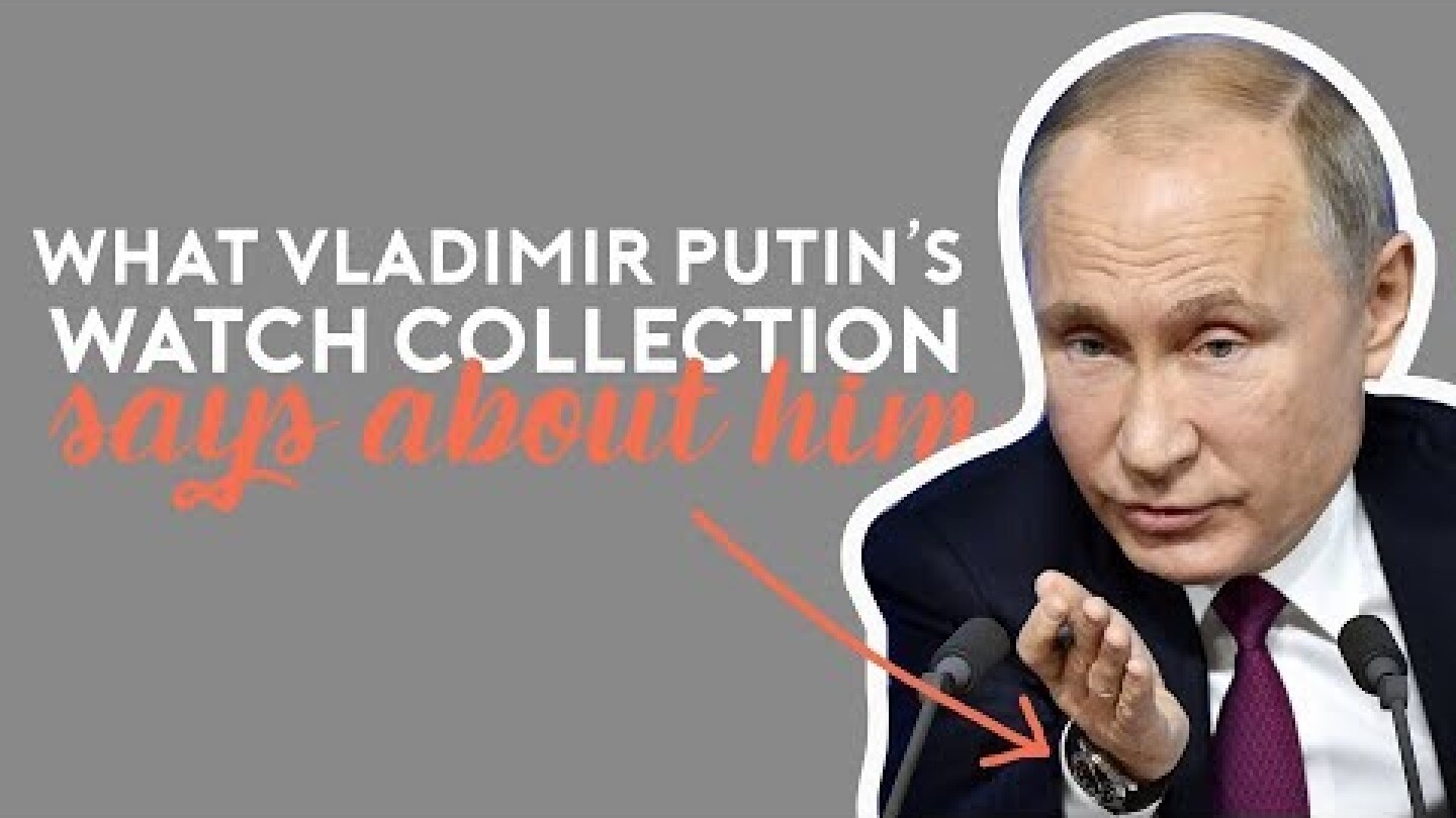 Vladimir Putin's Luxury Watch Collection - What It Says About Him