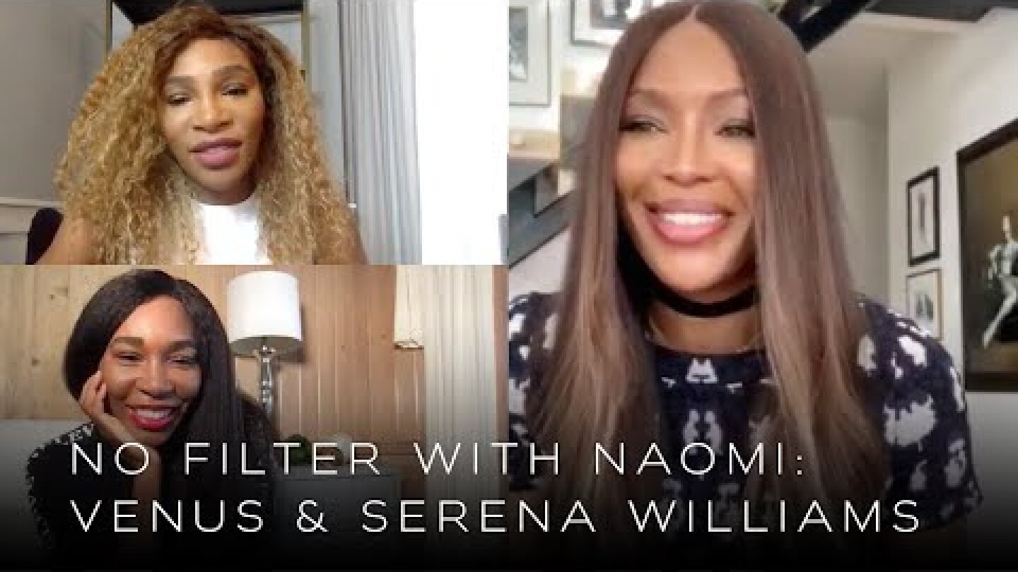 Serena & Venus Williams on Breaking Barriers Beyond Tennis | No Filter with Naomi