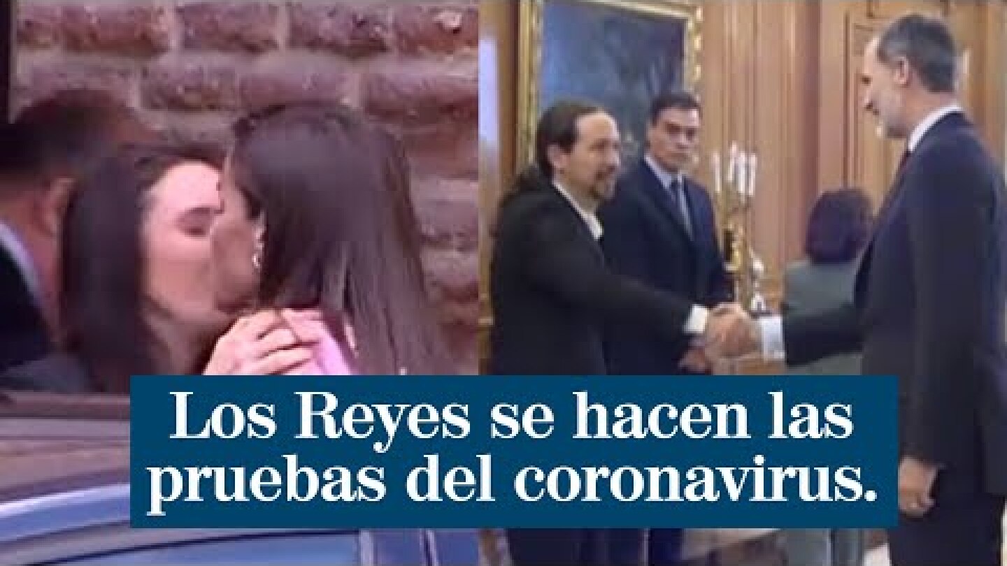 Coronavirus: los Reyes se hacen las pruebas tras coincidir con Irene Montero y Pablo Iglesias