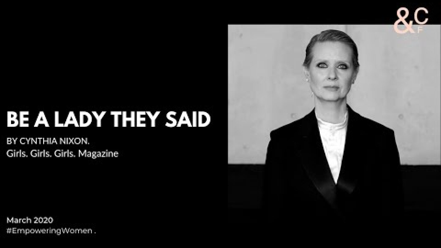 "Be a Lady They Said" by Cinthia Nixon.