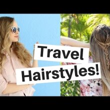 3 Travel Hairstyles Tutorial