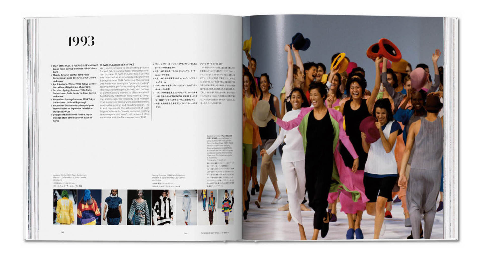 Issey Miyake. (Αριστερά): Φθινόπωρο-Χειμώνας 1993, Παρισινή Συλλογή.  (Μέση): Άνοιξη-Καλοκαίρι 1994, Παρισινή Συλλογή. (Δεξιά): Αποκάλυψη του PLEATS PLEASE ISSEY MIYAKE στο κλείσιμο της Συλλογής Άνοιξη-Καλοκαίρι 1994 στο Παρίσι.