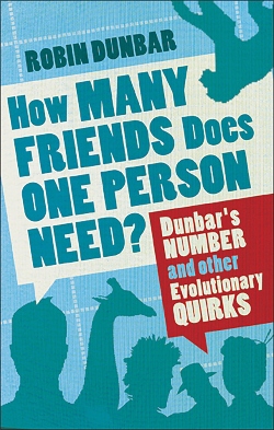 How Many Friends Does One Person Need?: Dunbar's Number and Other Evolutionary Quirks